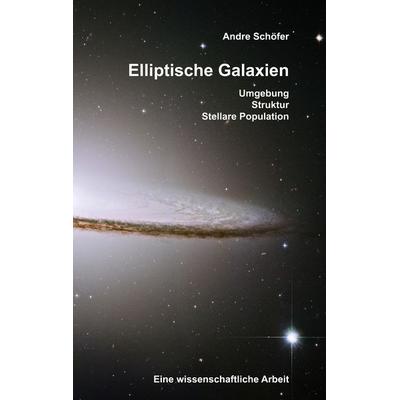 Elliptische Galaxien, Taschenbuch von Andre Schöfer, BoD – Books on Demand, 978-3-8370-5818-5