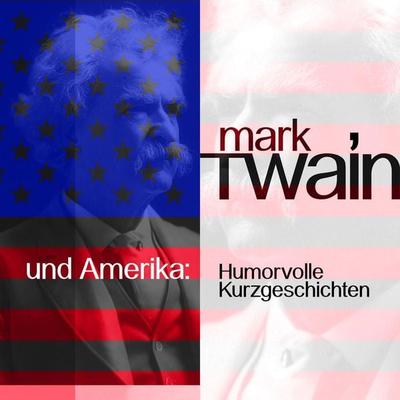 Mark Twain und Amerika - Mark Twain, Audio, 9783955970949