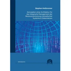Konzeption einer Architektur für das integrierte Management der Ressourcennutzung nomadischer System, Fachbücher von Stephen Heilbronner