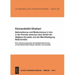 Nationalismus und Modernismus im Iran in der Periode zwischen dem Zerfall der Qa aren-Dynastie und d, Fachbücher von Keivandokht Ghahari