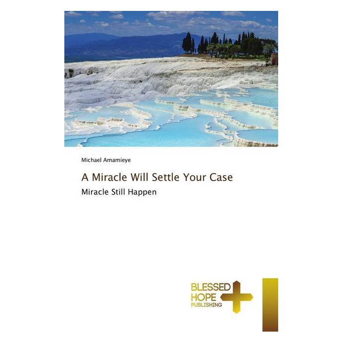 Various Publishers A Miracle Will Settle Your Case (Englisch, Softcover, Michael Amamieye) (56150301)