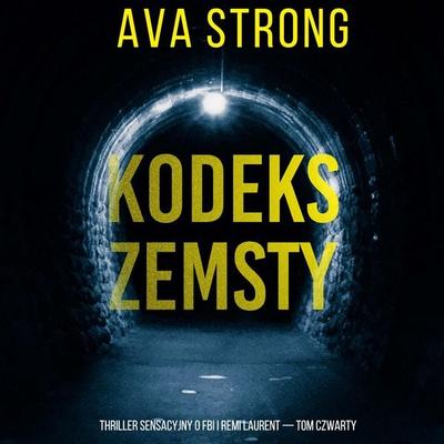 Kodeks zemsty (Thriller sensacyjny o FBI i Remi Laurent — Tom czwarty) - Ava Strong, Audio, 9798261477518