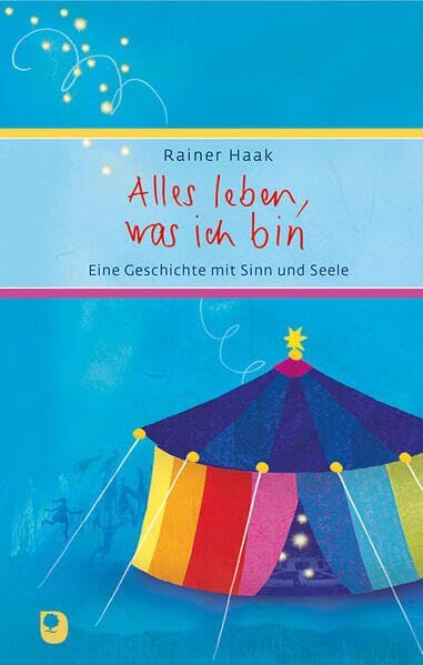 Rainer Haak - Alles leben, was ich bin: Eine Geschichte mit Sinn und Seele (Eschbacher Präsent) - Preis vom 17.10.2026 19:25:27 h