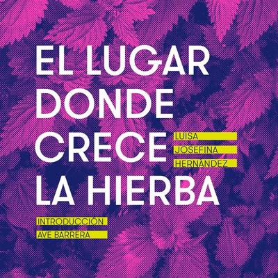 El lugar donde crece la hierba - Luisa Josefina Hernández, Audio, 9786073076807