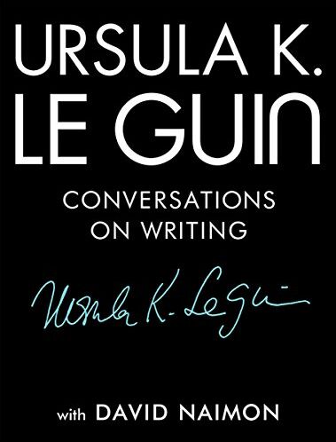 Le Guin, Ursula K. - Ursula K. Le Guin: Conversations on Writing - Preis vom 09.10.2026 07:28:09 h