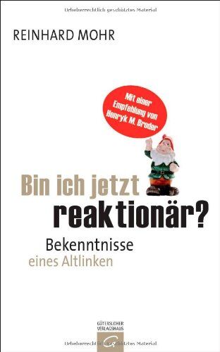 Reinhard Mohr - Bin ich jetzt reaktionär?: Bekenntnisse eines Altlinken - Preis vom 30.09.2026 22:30:23 h