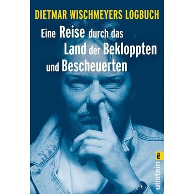Eine Reise durch das Land der Bekloppten und Bescheuerten, Taschenbuch von Dietmar Wischmeyer, Ullstein Taschenbuch, 978-3-548-36203-8
