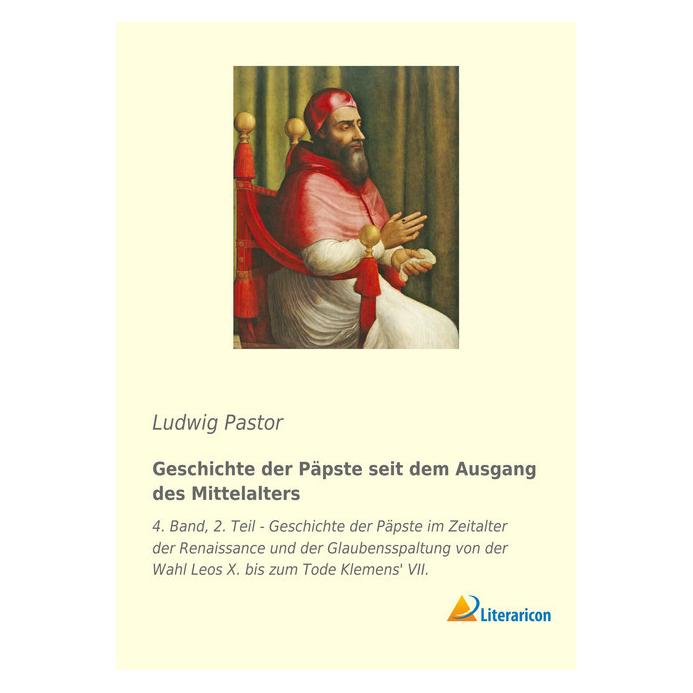 Literaricon Geschichte der Päpste seit dem Ausgang des Mittelalters (Deutsch, Softcover, Ludwig Pastor) (56016804)