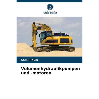 Volumenhydraulikpumpen und -motoren, Taschenbuch von Sami Rekik, Verlag Unser Wissen, 978-620-9-89175-5