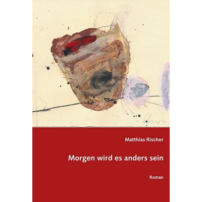 Morgen wird es anders sein, Taschenbuch von Matthias Rischer, Ziethen, Harry, 978-3-86289-249-5