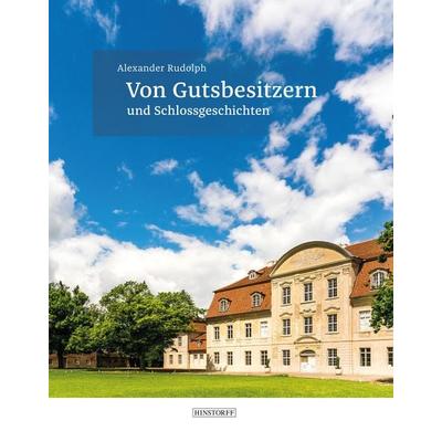 Von Gutsbesitzern und Schlossgeschichten, Gebundene Ausgabe von Alexander Rudolph, Hinstorff, 978-3-356-02079-3