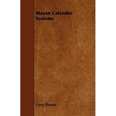 Mayan Calendar Systems, Taschenbuch von Cyrus Thomas, Angell Press, 978-1-4446-2271-3