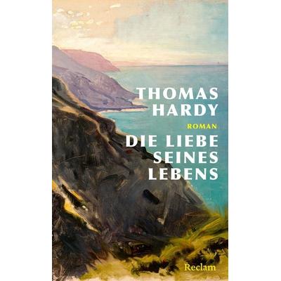 Die Liebe seines Lebens. Skizze eines Temperaments, Gebundene Ausgabe von Thomas Hardy, Reclam, Philipp, 978-3-15-011527-5