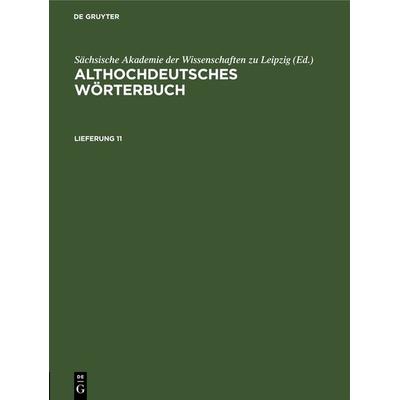 Althochdeutsches Wörterbuch / Althochdeutsches Wörterbuch. Lieferung 11, Gebundene Ausgabe von , De Gruyter, 978-3-11-261643-7