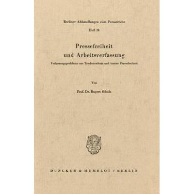 Pressefreiheit und Arbeitsverfassung., Taschenbuch von Rupert Scholz, Duncker & Humblot, 978-3-428-04275-3