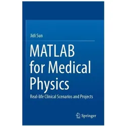 MATLAB for Medical Physics, Fachbücher von Jidi Sun