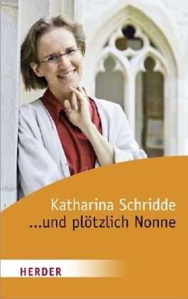 Katharina Schridde - ... und plötzlich Nonne (HERDER spektrum) - Preis vom 09.10.2026 07:28:09 h
