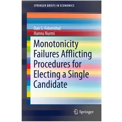 Monotonicity Failures Afflicting Procedures for Electing a Single Candidate, Fachbücher von Hannu Nurmi, Dan S. Felsenthal