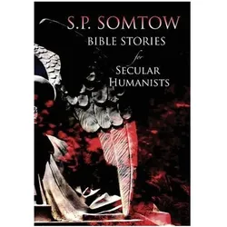 Bible Stories for Secular Humanists, Belletristik von S P, Somtow