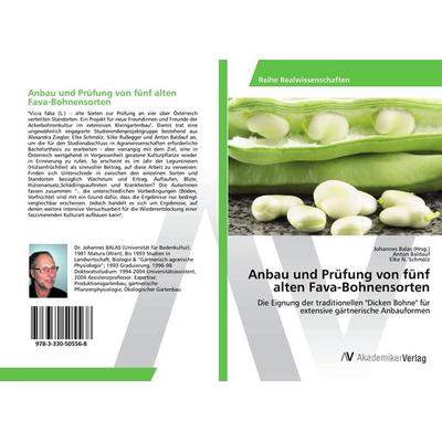 Anbau und Prüfung von fünf alten Fava-Bohnensorten, Taschenbuch von Anton Baldauf,Elke N. Schmölz, AV Akademikerverlag, 978-3-330-50556-8