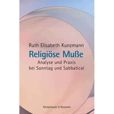 Religiöse Muße, Taschenbuch von Ruth Elisabeth Kunzmann, Königshausen u. Neumann, 978-3-8260-9425-5