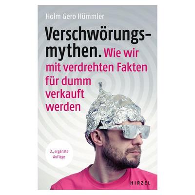 Verschwörungsmythen. Wie wir mit verdrehten Fakten für dumm verkauft werden., Taschenbuch von Holm Gero Hümmler, S. Hirzel Verlag, 978-3-7776-3094-6