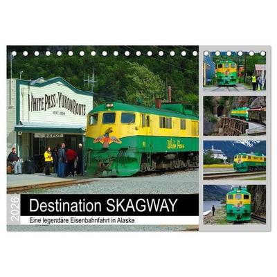 Destination SKAGWAY - Eine legendäre Eisenbahnfahrt in Alaska (Tischkalender 2026 DIN A5 quer), CALVENDO Monatskalender