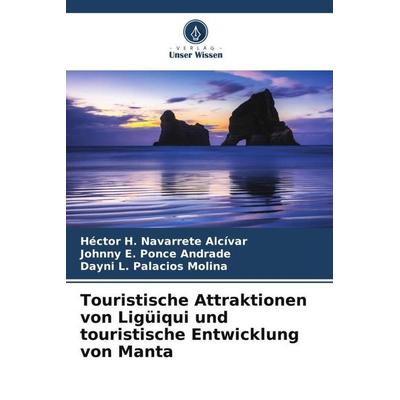Touristische Attraktionen von Ligüiqui und touristische Entwicklung von Manta, Taschenbuch von Héctor H. Navarrete Alcívar,Johnny E. Ponce