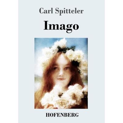 Imago, Taschenbuch von Carl Spitteler, Hofenberg, 978-3-8430-4800-2