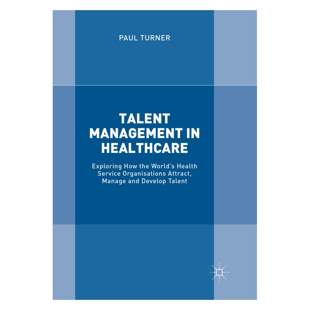 Springer Talent Management in Healthcare (Englisch, Softcover, Paul Turner) (56053342)