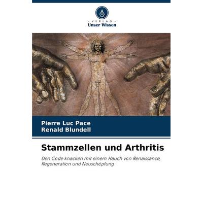 Stammzellen und Arthritis, Taschenbuch von Pierre Luc Pace,Renald Blundell, Verlag Unser Wissen, 978-620-8-71200-6