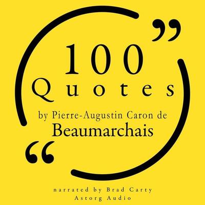 100 Quotes by Pierre-Augustin Caron de Beaumarchais - Beaumarchais, Audio, 9782821178519