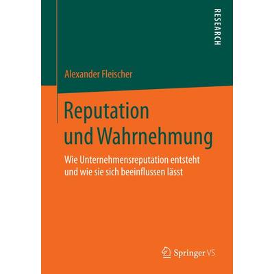 Reputation und Wahrnehmung, Taschenbuch von Alexander Fleischer, Springer Fachmedien Wiesbaden GmbH, 978-3-658-07584-2