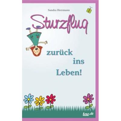 Sturzflug zurück ins Leben, Taschenbuch von Sandra Herrmann, Tao.de in Kamphausen Media GmbH, 978-3-95529-069-6