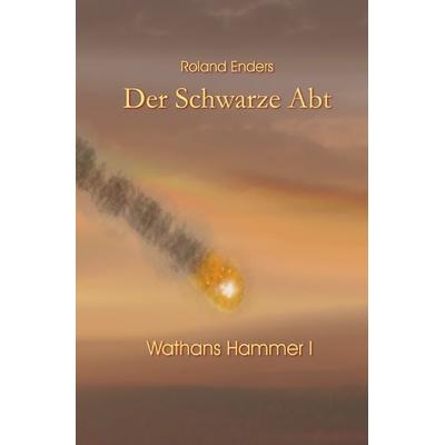 Wathans Hammer / Der Schwarze Abt, Taschenbuch von Roland Enders, Epubli, 978-3-7450-8733-8