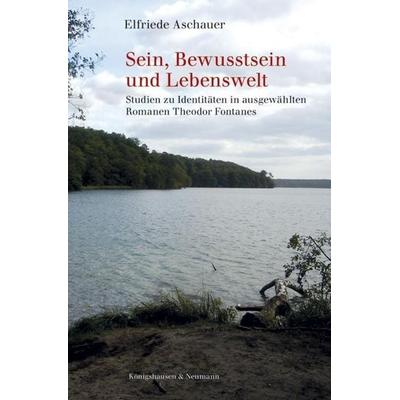 Sein, Bewusstsein und Lebenswelt, Paperback von Elfriede Aschauer, Königshausen u. Neumann, 978-3-8260-5309-2