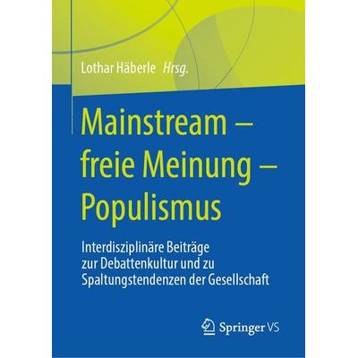 Mainstream – freie Meinung – Populismus, Gebundene Ausgabe von , Springer Fachmedien Wiesbaden GmbH, 978-3-658-45546-0