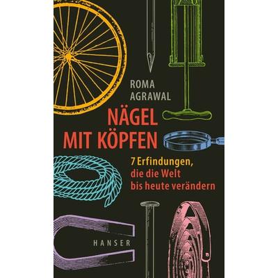 Nägel mit Köpfen, Gebundene Ausgabe von Roma Agrawal, Carl Hanser, 978-3-446-27762-5