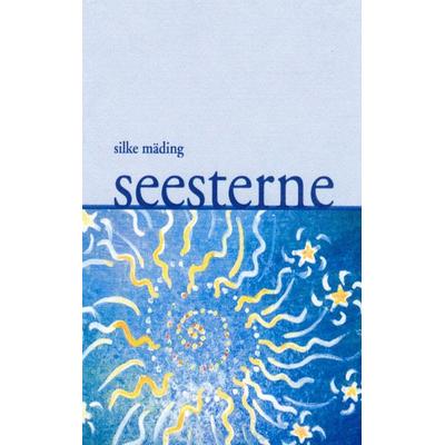 Seesterne, Taschenbuch von Silke Mäding, BoD - Books on Demand, 978-3-935007-15-3
