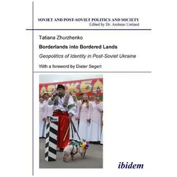 Borderlands into Bordered Lands. Geopolitics of Identity in Post-Soviet Ukraine, Fachbücher von Andreas Umland, Tatiana Zhurzhenko