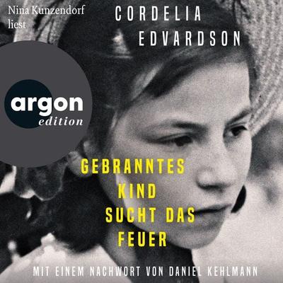 Gebranntes Kind sucht das Feuer - Cordelia Edvardson, Audio, 9783732409235