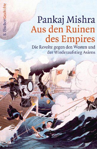 Pankaj Mishra - Aus den Ruinen des Empires: Die Revolte gegen den Westen und der Wiederaufstieg Asiens - Preis vom 06.10.2026 07:26:00 h