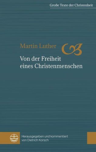 Martin Luther - Von der Freiheit eines Christenmenschen (Große Texte der Christenheit) - Preis vom 10.10.2026 11:48:34 h