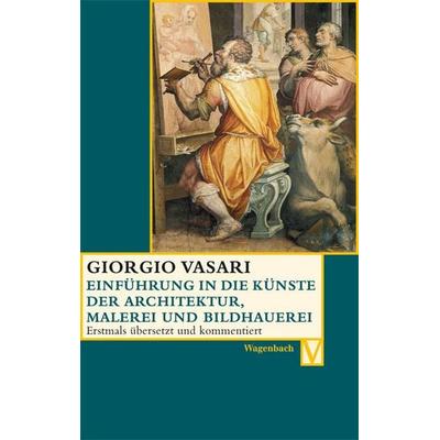 Einführung in die Künste der Architektur, Malerei und Bildhauerei, Taschenbuch von Giorgio Vasari, Wagenbach, K, 978-3-8031-5032-5