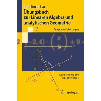 Übungsbuch zur Linearen Algebra und analytischen Geometrie, Taschenbuch von Dietlinde Lau, Springer Berlin, 978-3-642-19277-7