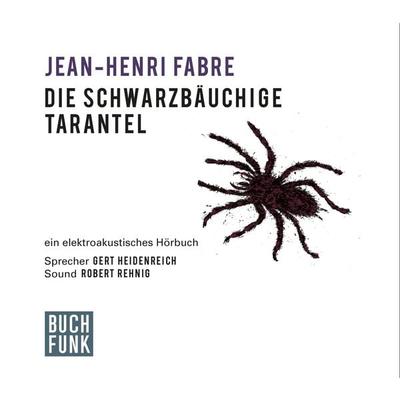 Die schwarzbäuchige Tarantel - Jean-Henri Fabre, Audio, 9783868470802