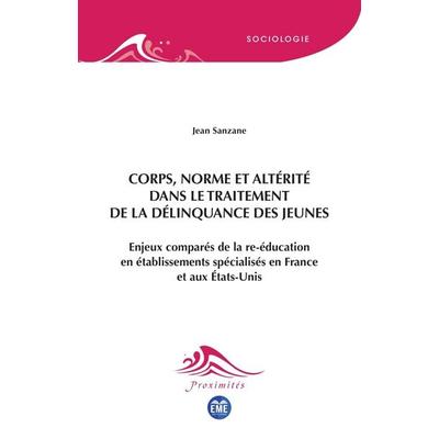 Corps, norme et altérité dans le traitement de la délinquance des jeunes, Taschenbuch von Jean Sanzane, EME Editions, 978-2-8066-4211-0
