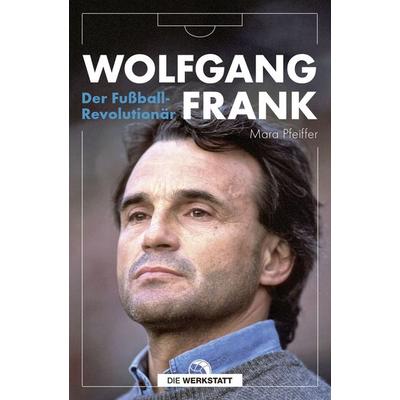 Wolfgang Frank, Gebundene Ausgabe von Mara Pfeiffer, Die Werkstatt, 978-3-7307-0602-2
