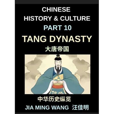 Chinese History and Culture (Part 10)- Tang Dynasty Chin, A Complete History of the Golden Age of Chinese Civilization, Culture, Trade, Poetry,