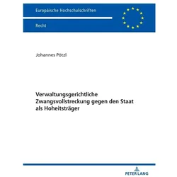 Verwaltungsgerichtliche Zwangsvollstreckung gegen den Staat als Hoheitsträger, Fachbücher von Johannes Pötzl